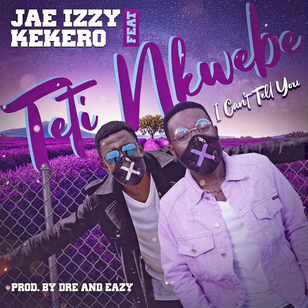 Download Jae Izzy Ft Kekero - "Teti Nkwebe" Mp3