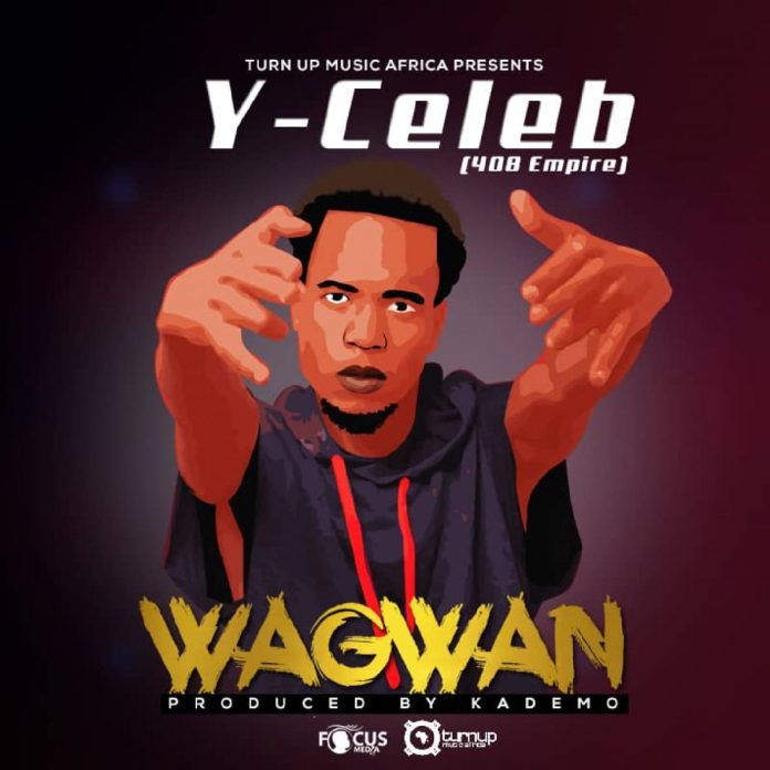 Y Celeb (408 Empire) - Wagwan