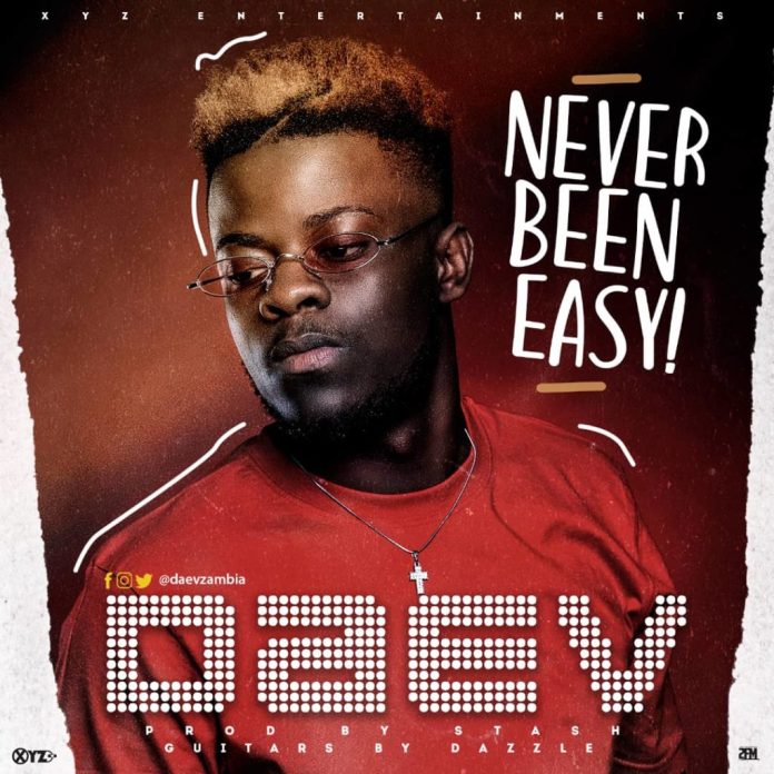 Download Daev Zambia - Never Been Easy Mp3