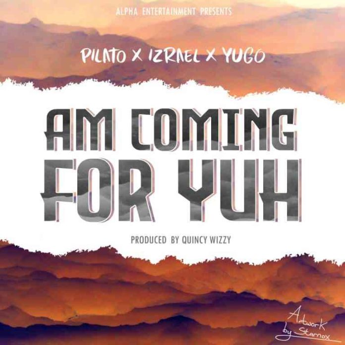 Download PilAto ft. Izrael - "Am Gonna Come For Yuh" Mp3