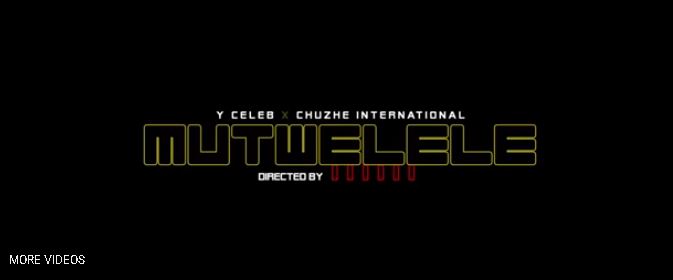 Download Y Celeb ft. Chuzhe Int - Mutwelele (Official Video) + Mp3