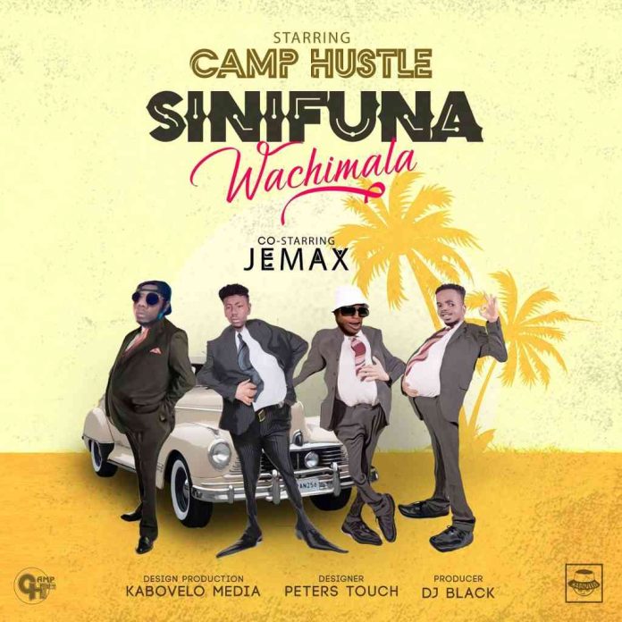 Camp Hustle ft. Jemax - "Sinifuna Wachimala" Mp3