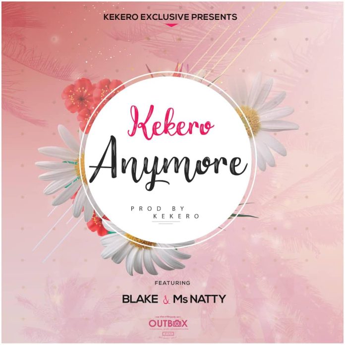 Kekero ft Blake x Ms Natty - "Anymore" Mp3