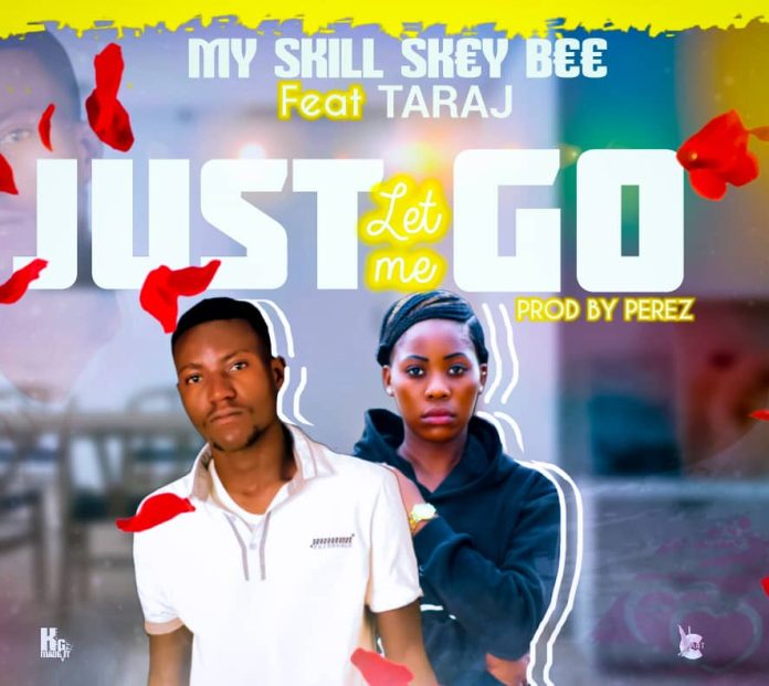 My skill x Taraj x Skey – “Just Let Me Go” Mp3