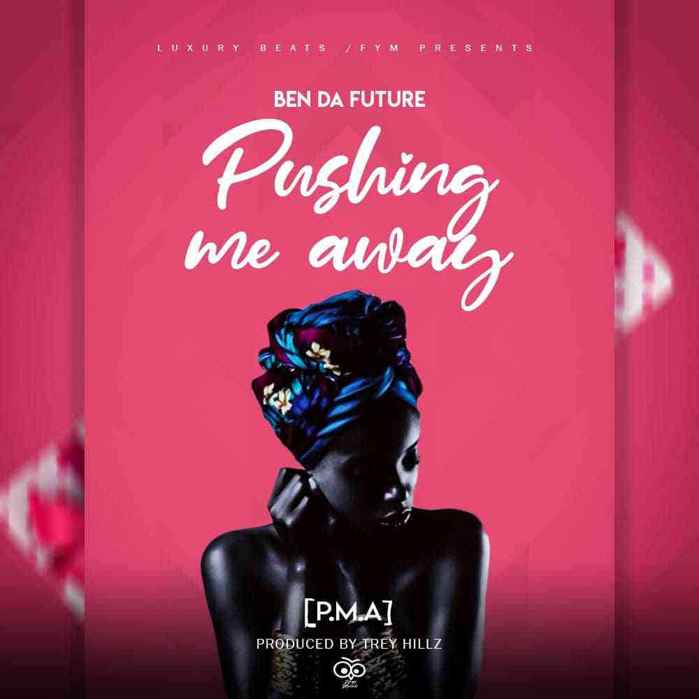 Ben Da Future - "P.M.A Pushing Me Away" Mp3