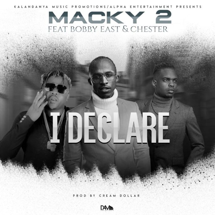 Macky2 ft Bobby East x Chester - "I Declare" Mp3