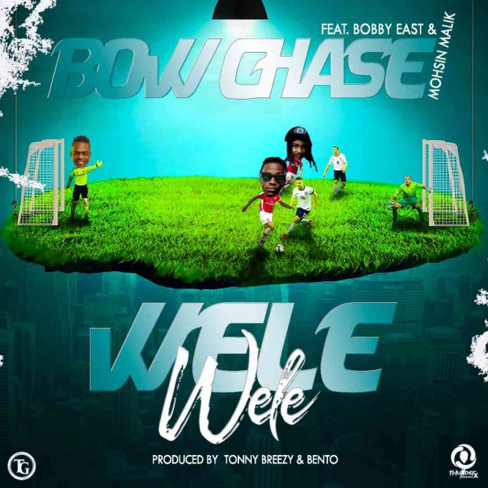 DOWNLOAD Bow Chase ft. Bobby East & Mohsin Malik - "Wele Wele' Mp3