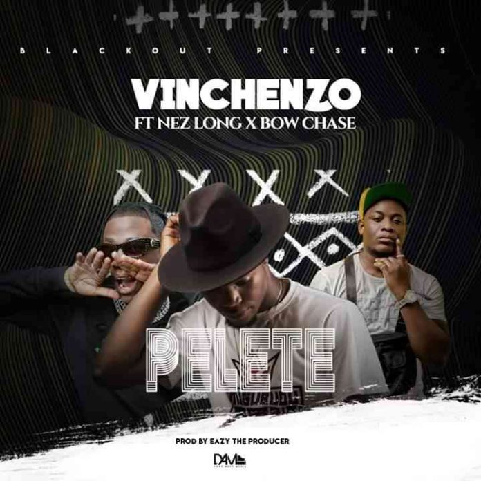 DOWNLOAD Vinchenzo ft. Nez Long & Bow Chase - "Pelete" Mp3