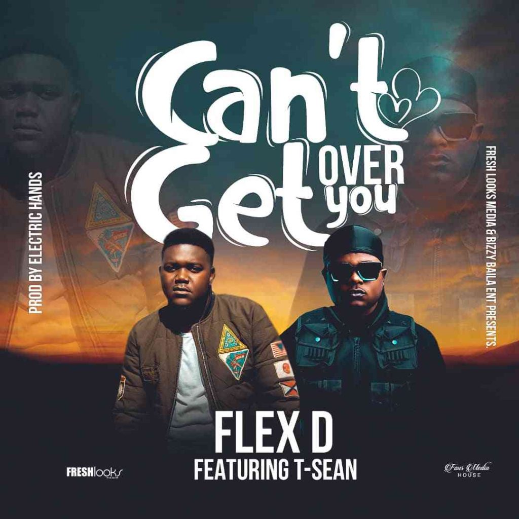 DOWNLOAD: Flex D ft. T-Sean – “Can’t Get Over You” Mp3