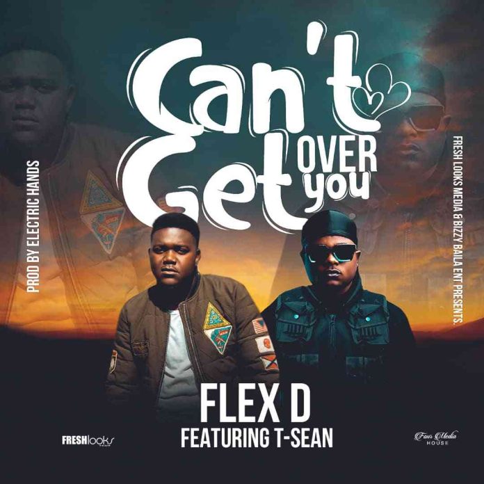 DOWNLOAD: Flex D ft. T-Sean – “Can’t Get Over You” Mp3