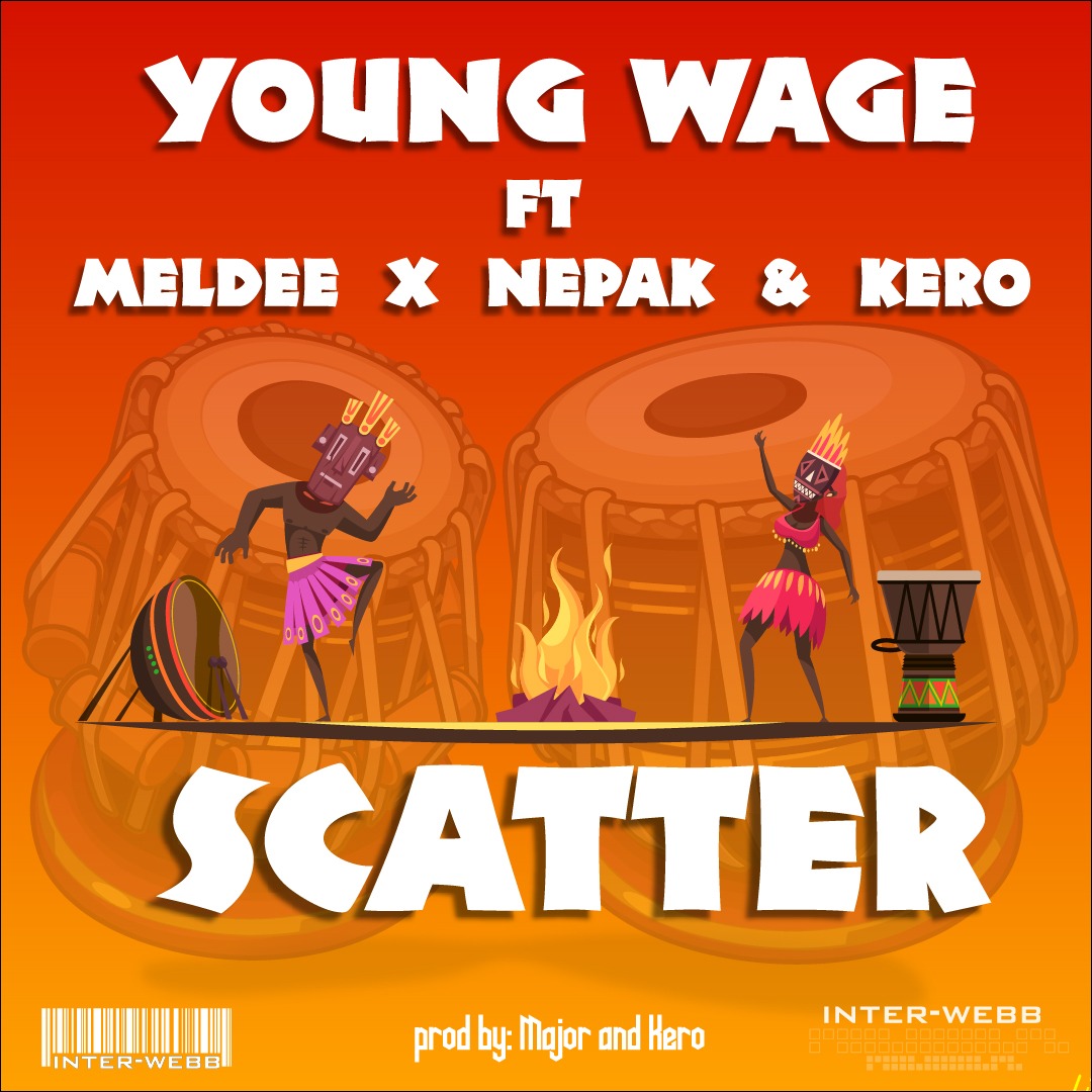 DOWNLOAD Young Wage ft. Meldee x Nepak & Kero "Scatter" Mp3