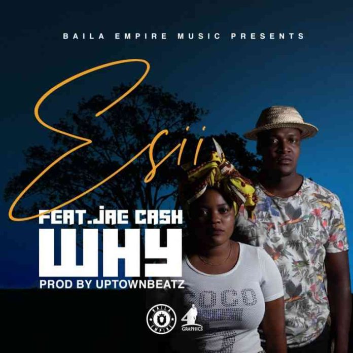 DOWNLOAD Esii ft. Jae Cash – “Why” Mp3