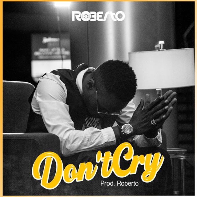 DOWNLOAD Roberto "Dont Cry" Mp3