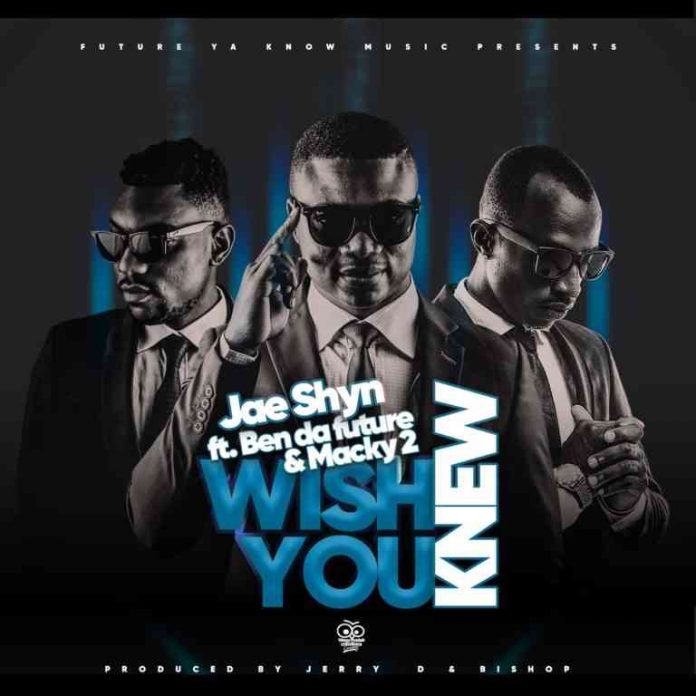 DOWNLOAD: Jae Shyn ft. Macky2 & Ben Da Future – “Wish You knew” Mp3