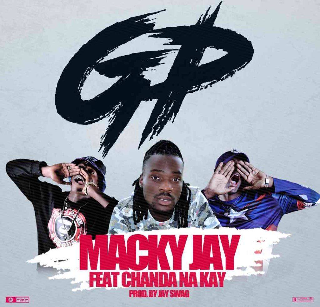 DOWNLOAD Macky Jay ft. Chanda Na Kay – “GP” Mp3