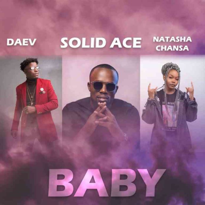 DOWNLOAD Solid Ace ft. Daev & Natasha Chansa – “Baby” Mp3