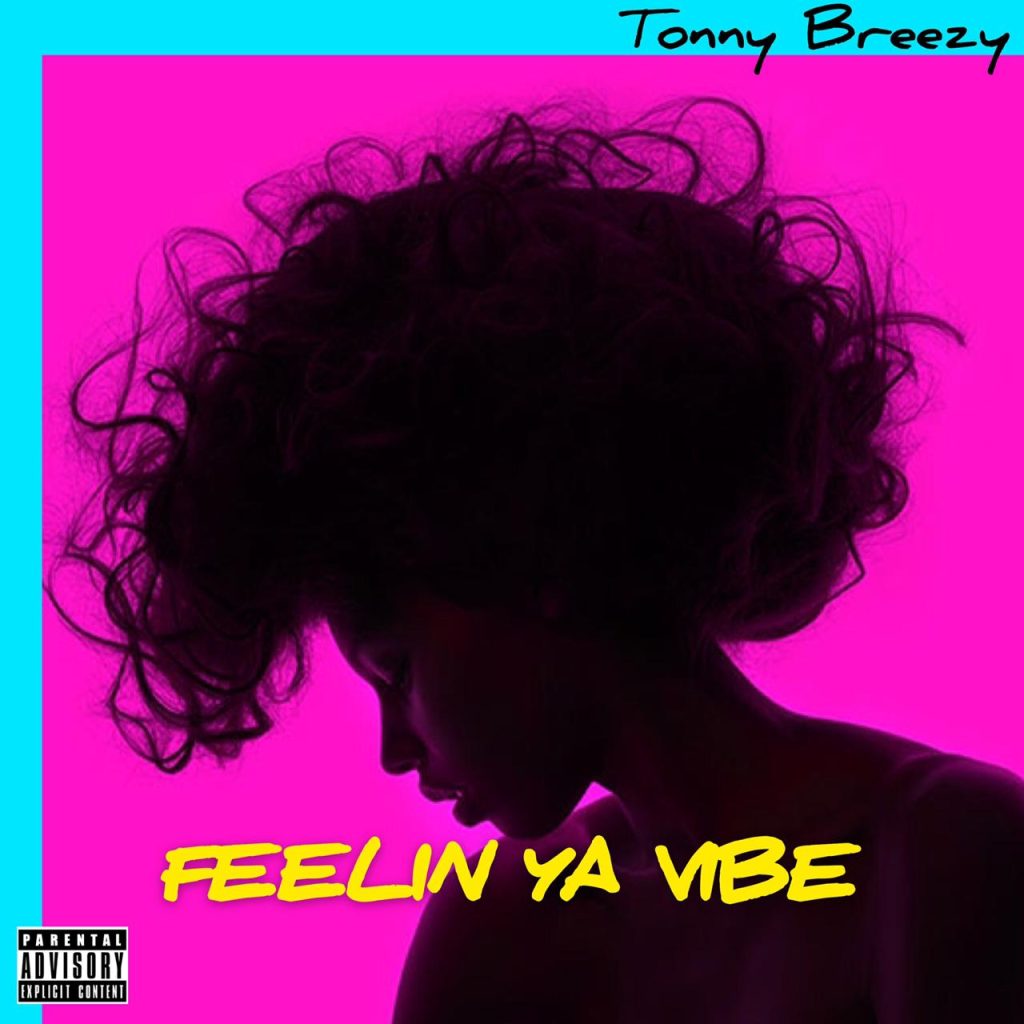 DOWNLOAD Tonny Breezy - "Feelin Ya Vyb" Mp3