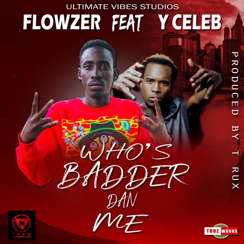 DOWNLOAD Flowzer ft. Y Celeb – “Whoz Bader Dan Me” Mp3