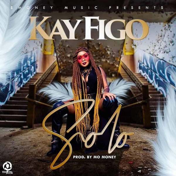 DOWNLOAD Kay Figo – "Solo" (Prod By Mo Money) Mp3