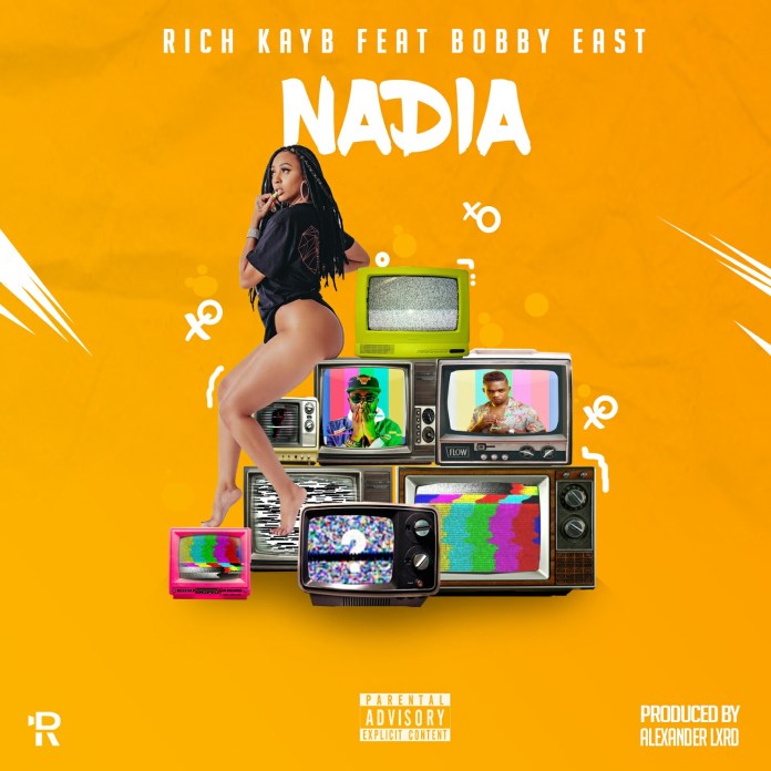 DOWNLOAD Rich KayB Ft. Bobby East – “Nadia” Mp3