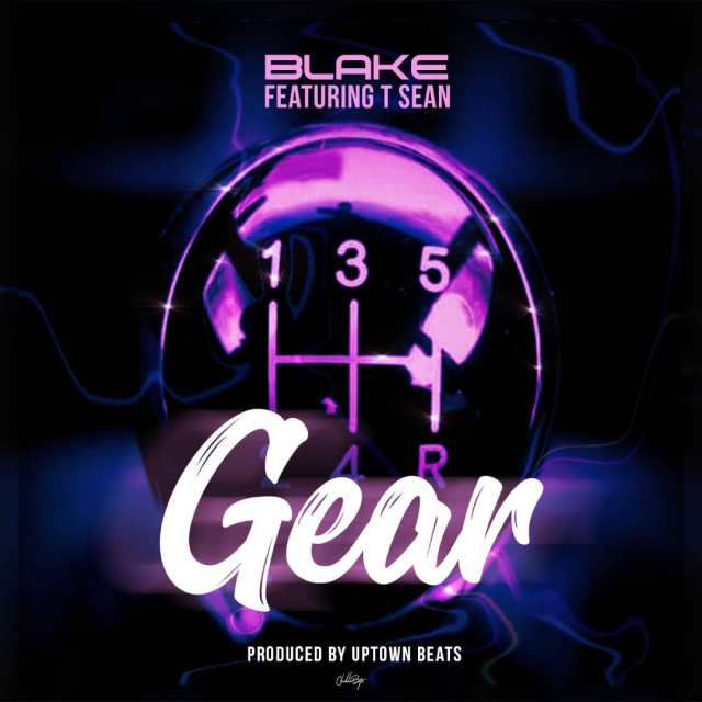 DOWNLOAD Blake ft. T-Sean – “GEAR” Mp3