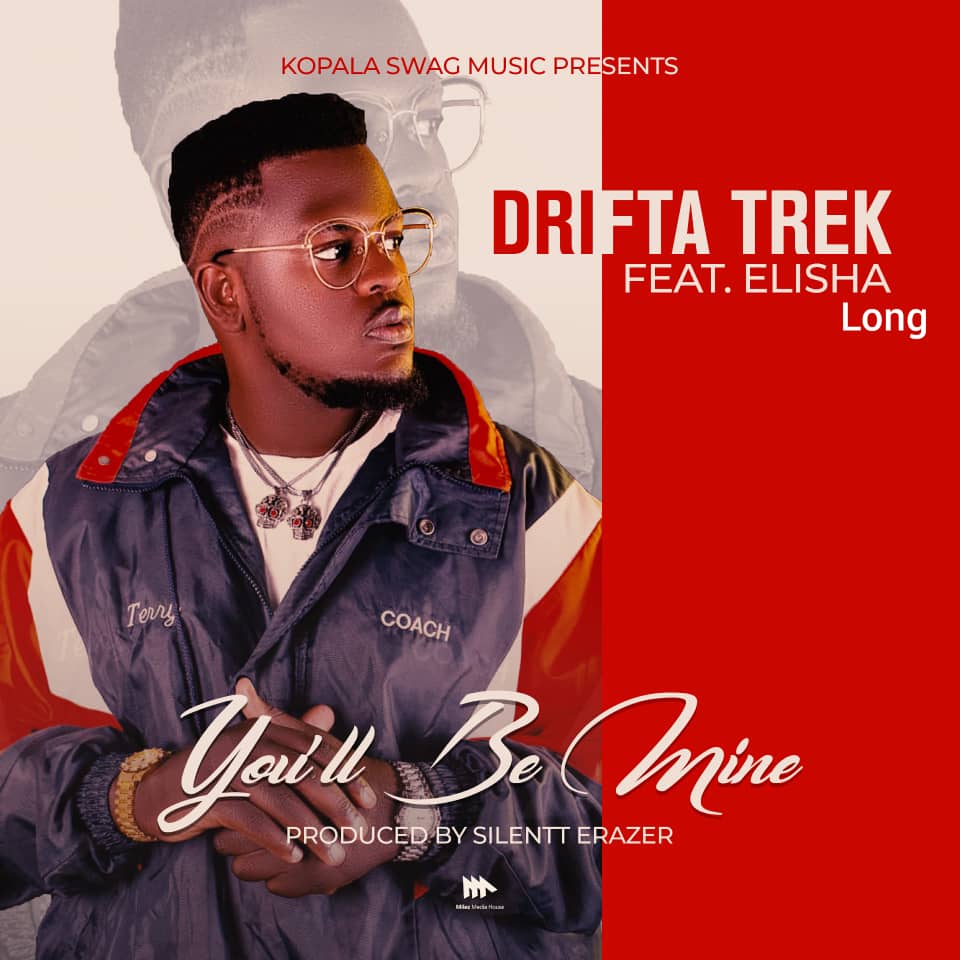 DOWNLOAD Drifta Trek ft. Elisha Long - “You’ll Be Mine” Mp3