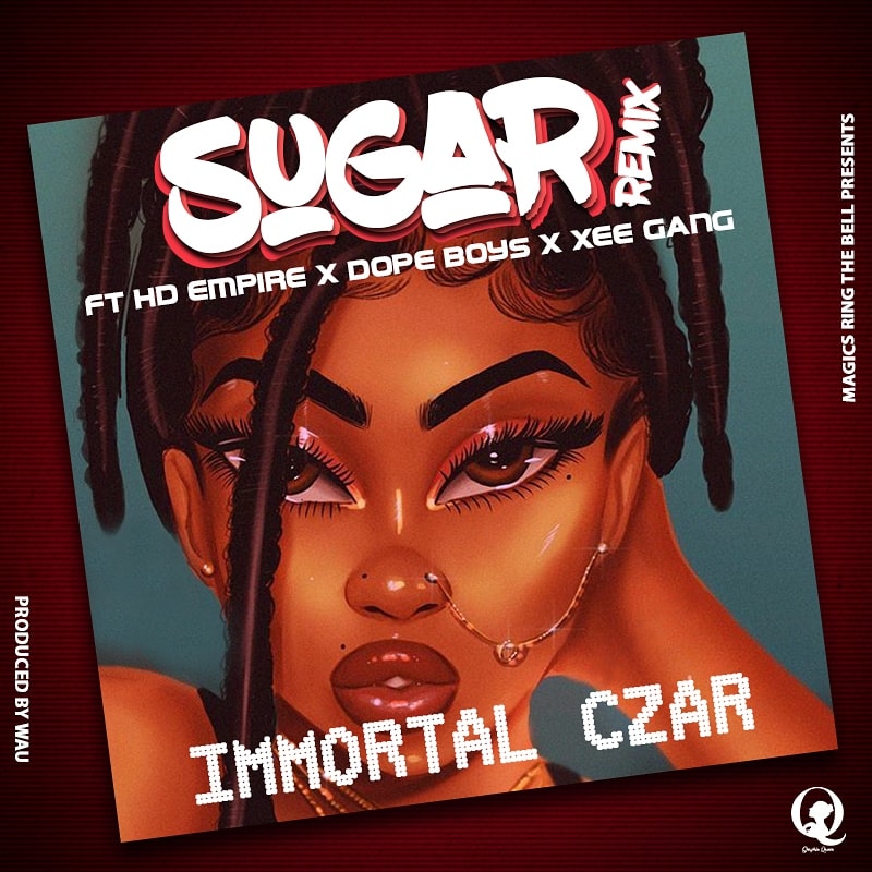 Immortal Czar ft. HD Empire x Dope Boys x XEE Gang - "Sugar Remix" Mp3