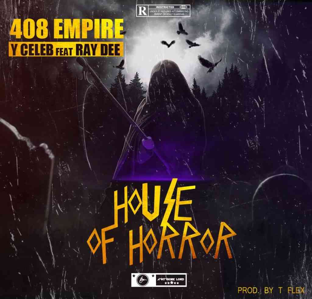 DOWNLOAD 408 Empire Y Celeb ft. Ray Dee - "House Of Horror" Mp3