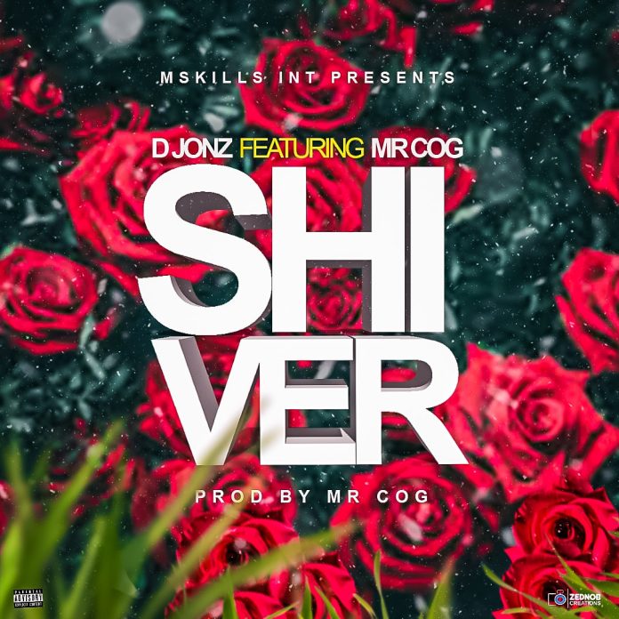 DOWNLOAD D Jonz ft. Mr C.O.G - "Shiver" Mp3