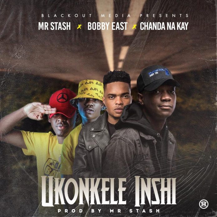 Mr Stash ft. Bobby East X Chanda Na Kay – “Ukonkele Inshi”