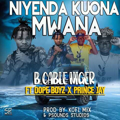 B Cable Niger x DOPE BOYZ & Prince Jay - "Niyenda Ku ona Mwana" Mp3