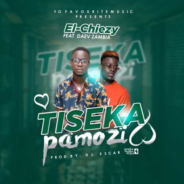 DOWNLOAD: El Chiezy ft. Daev Zambia – "Tiseka Pamozi" Mp3