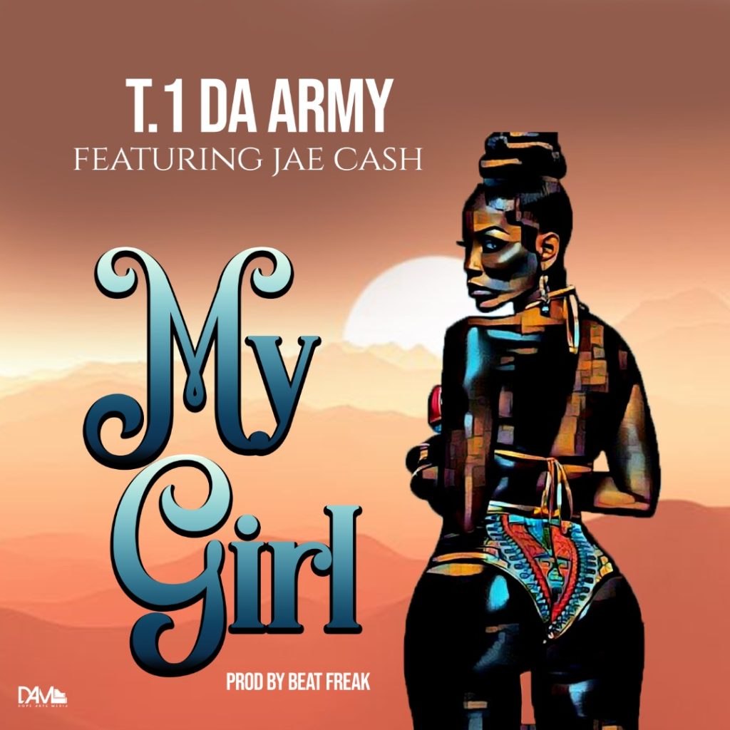 DOWNLOAD T1 Da Army ft Jae Cash - "My Girl" Mp3