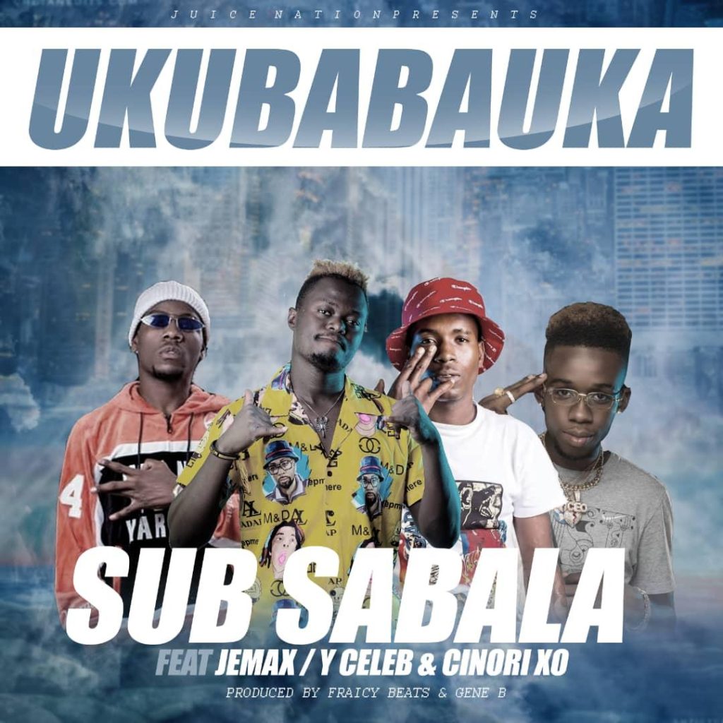 DOWNLOAD Sub Sabala ft Y Celeb x Cinori XO x Jemax - "Uku Babauka" Mp3