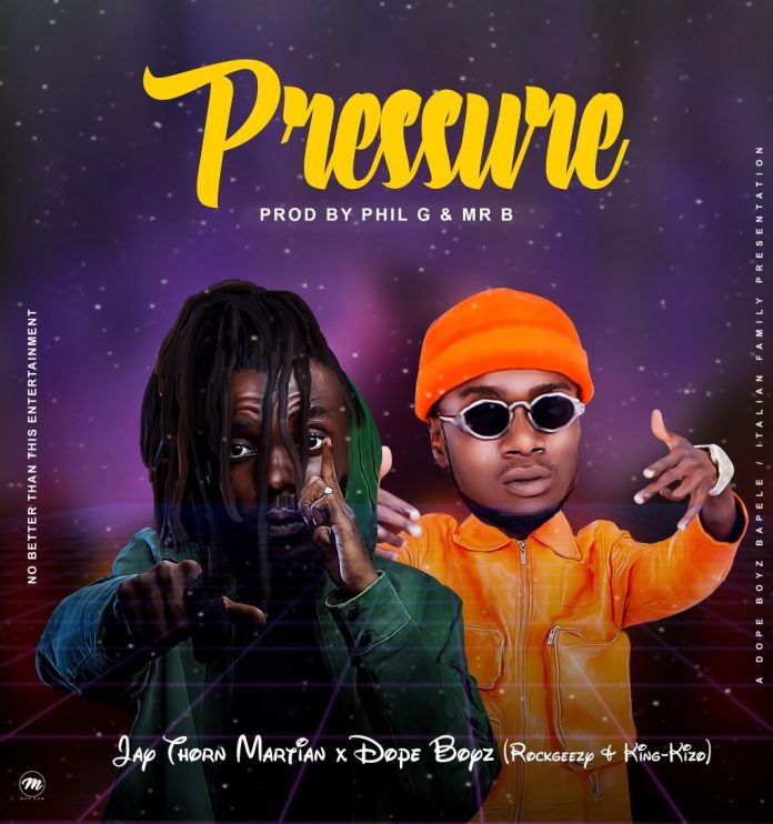 Jay Thorn Martian x Dope Boyz & King Kizo - "Pressure" | Mp3 DOWNLOAD