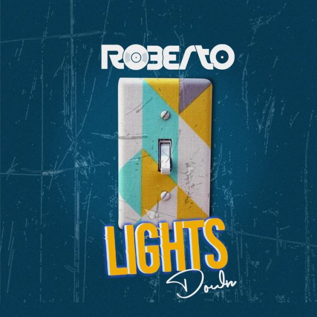 DOWNLOAD Roberto – “Lights Down” Mp3