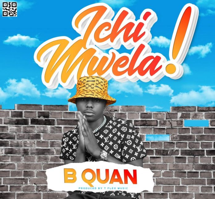 DOWNLOAD B Quan – “Ichimwela” Mp3