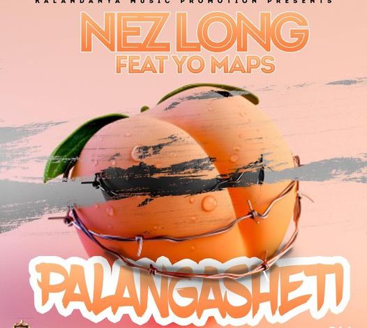 DOWNLOAD Nez Long ft. Yo Maps – “Palangasheti” Mp3