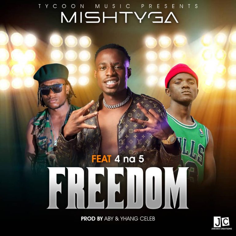 DOWNLOAD Mish Tyga ft. 4 Na 5 – “Freedom” Mp3