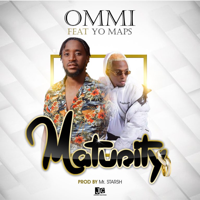 DOWNLOAD Ommi ft. Yo Maps – “Maturity” Mp3