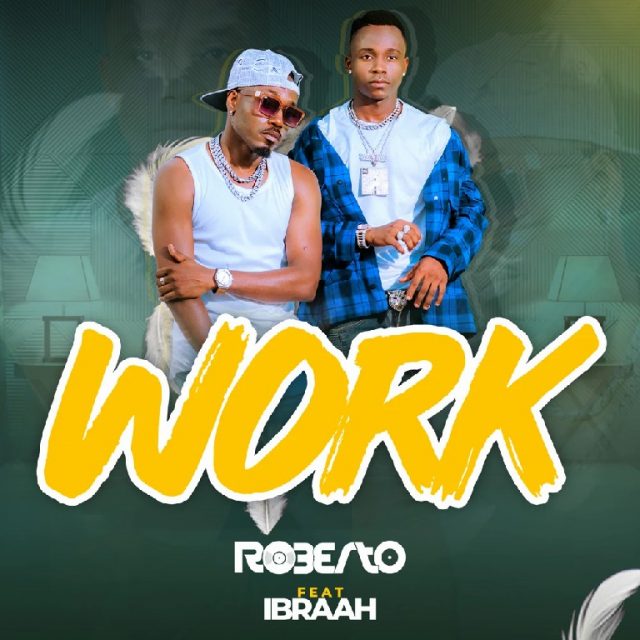 DOWNLOAD Roberto ft. Ibraah – “Work” Mp3