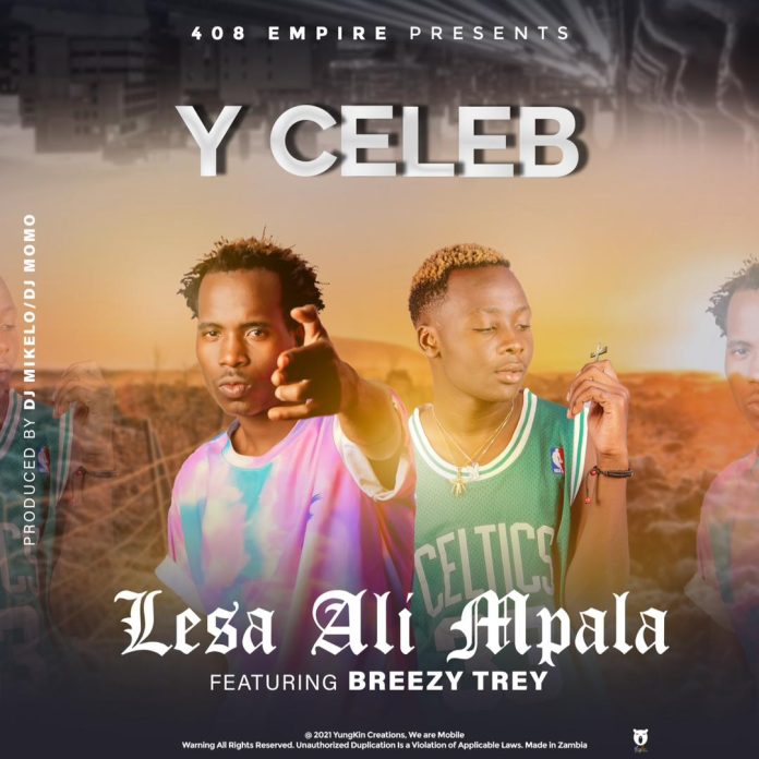 DOWNLOAD Y Celeb ft. Chile Breezy – "Lesa Alimpala" Mp3