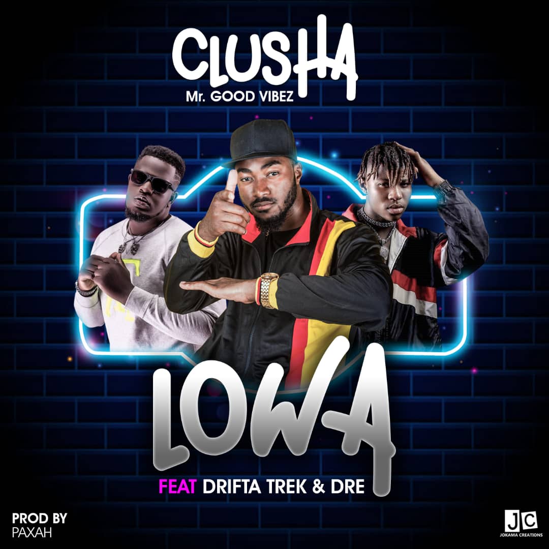 DOWNLOAD Clusha ft. Drifta Trek & Dre – "Lowa" Mp3