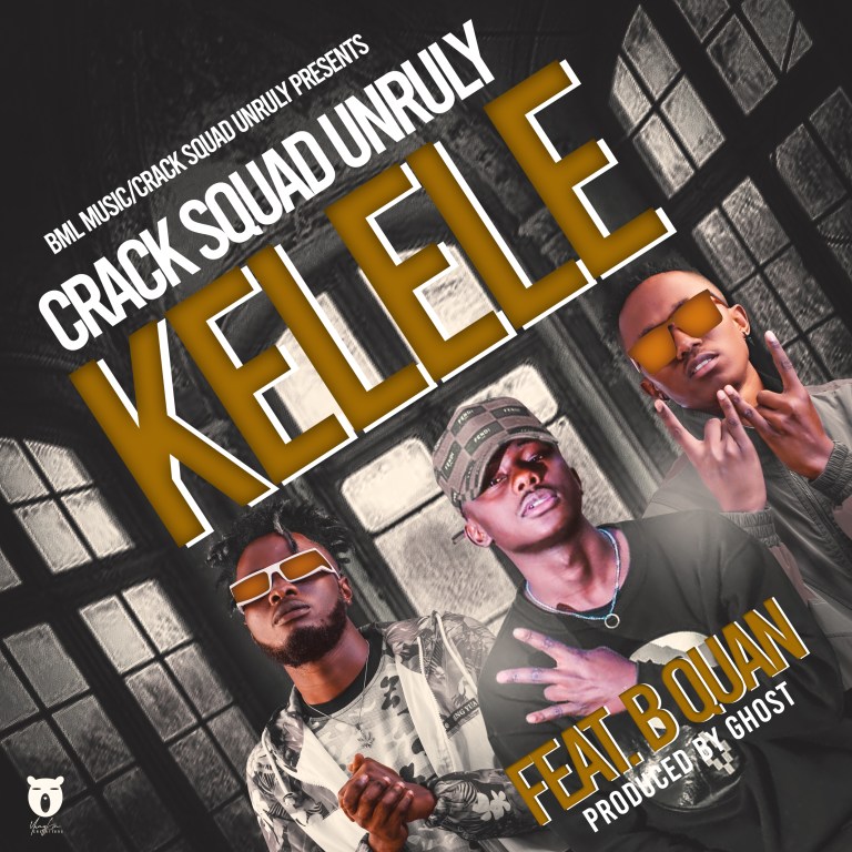 DOWNLOAD Crack Squad Unruly ft. B Quan – “Kelele” Mp3