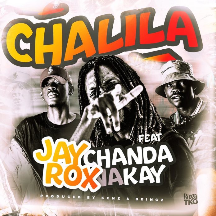DOWNLOAD Jay Rox Ft. Chanda Na Kay – “Chalila” Mp3
