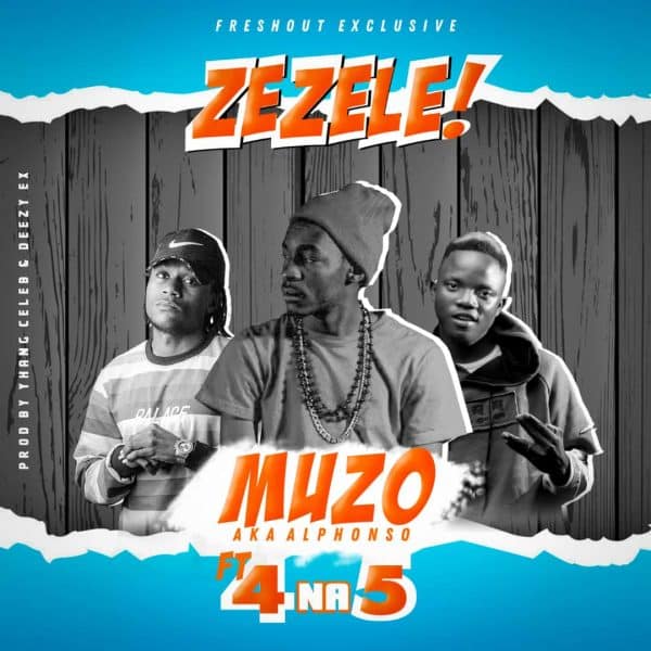 DOWNLOAD Muzo Aka Alphonso ft. 4 Na 5 – Zezele Mp3