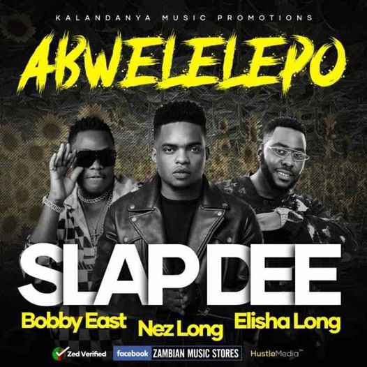 Slapdee ft. Bobby East, Nez Long & Elisha Long – Abwelelepo Mp3