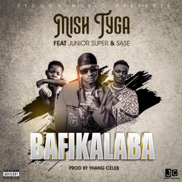 Mish Tyga ft. Jr Super x Sase Rap Core – “Bafikalaba” Mp3