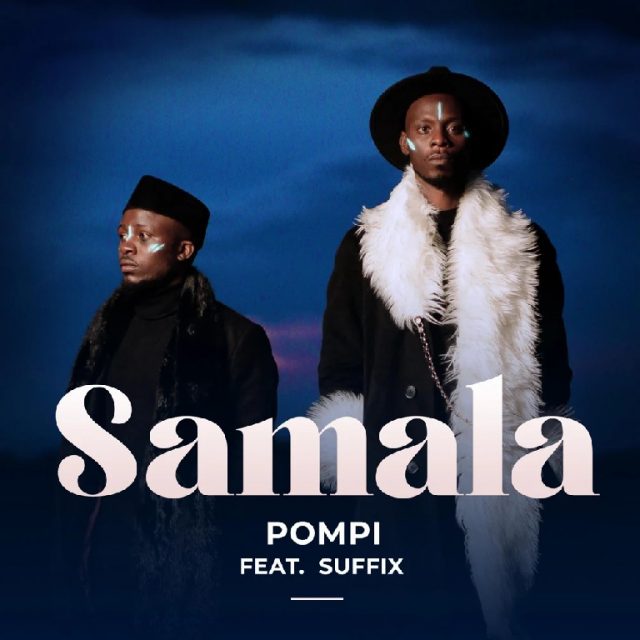 DOWNLOAD Pompi ft. Suffix – “Samala” Mp3