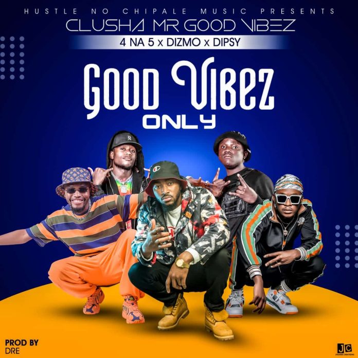 DOWNLOAD CluSha ft 4 Na 5 x Dizmo & Dipsy Zam – "Good Vibez Only" Mp3